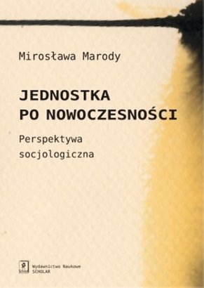 Jednostka-po-nowoczesnosci-Perspektywa-socjologiczna_Miroslawa-Marody,images_big,23,978-83-7383-204-6